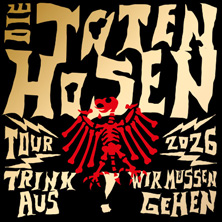 Die Toten Hosen - Trink Aus! Wir M&uuml;ssen Gehen - Tour 2026 