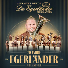 Alexander Wurz & Die Egerl&auml;nder - 70 Jahre Egerl&auml;nder - Die Jubil&auml;umstour