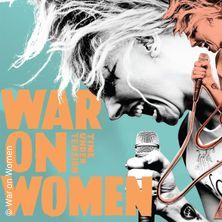 MJ PRESENTS: War on Women & TBA