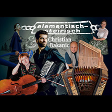 Elementisch Steirisch&Christian Bakanic