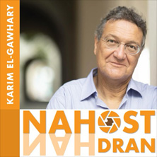 Nahost Nahdran mit Karim El-Gawhary