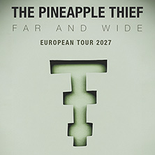 The Pineapple Thief - Far and Wide - European Tour 2027