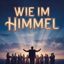 Wie im Himmel - Musical von Kay und Carin Pollak - Musical G&uuml;ssing