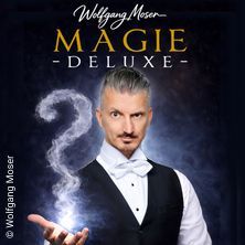 WOLFGANG MOSER - &bdquo;Magie Deluxe&ldquo;